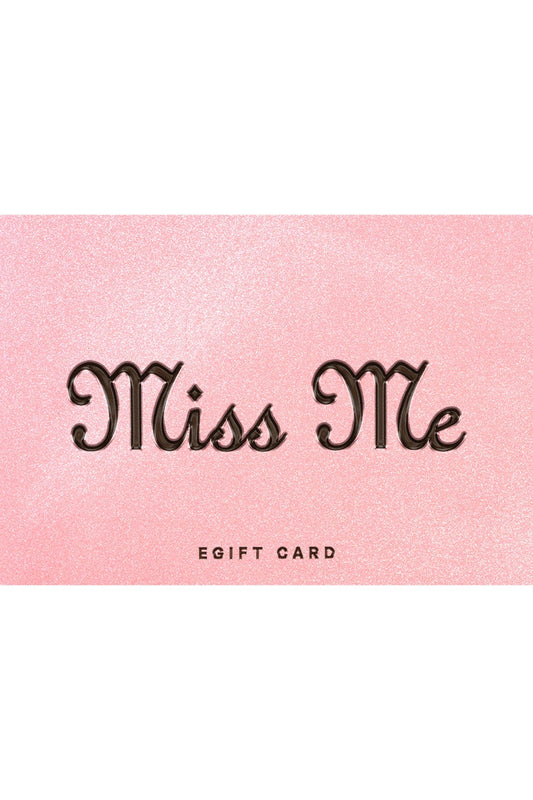 Miss Me E-Gift Card